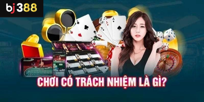 Muc tiêu chính sách chơi có trách nhiệm BJ388