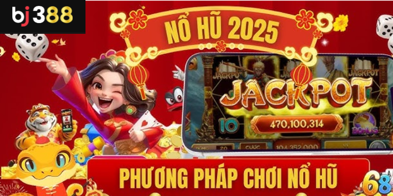 Nổ hũ BJ388 thởi đầu cho hành trình săn hũ