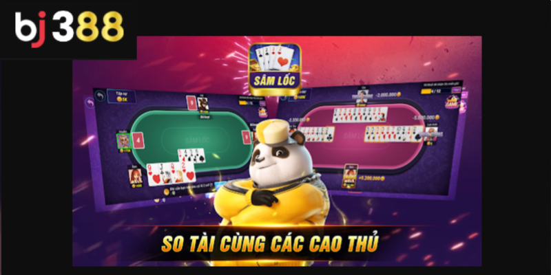 Ưu điểm khi chơi Sâm lốc BJ388