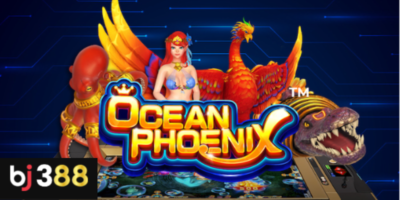 Bắn Cá Ocean Phoenix BJ388