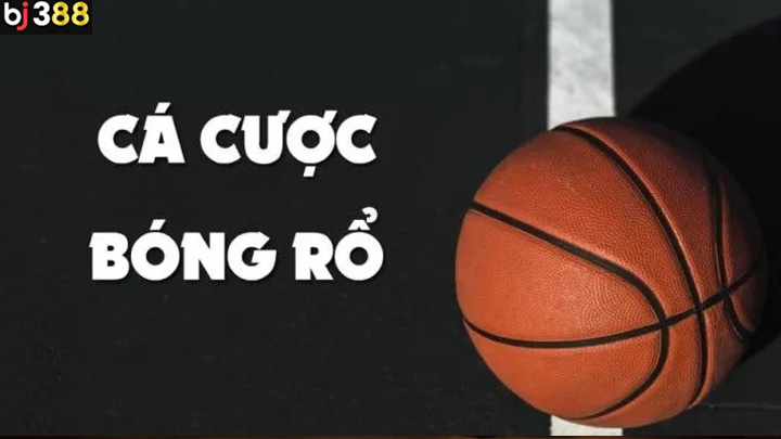 Giới thiệu bóng rổ Cá cược bóng rổ tại BJ388