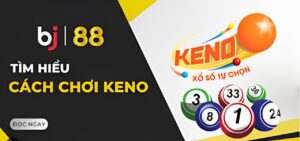 Ring Keno BJ388 khám phá trò chơi xổ số hiện đại