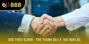 Giới thiệu BJ888 - Hướng dẫn trở thành đại lý