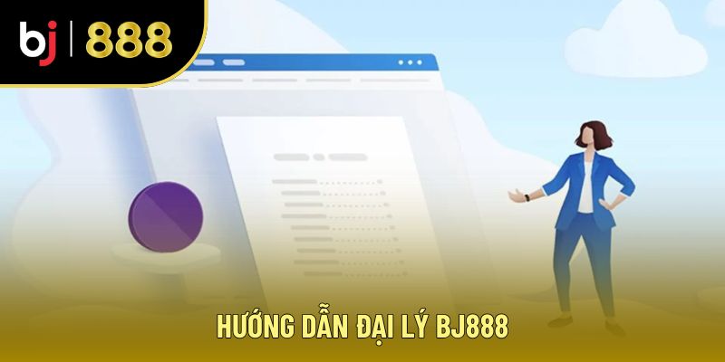 Hướng dẫn đại lý BJ888
